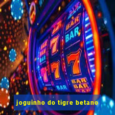 joguinho do tigre betano